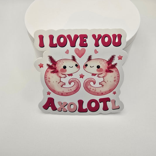 3" Vinyl Sticker "I love you Axolotl"