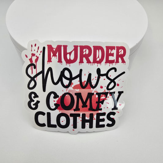 3"Vinyl sticker "Murder shows & comfy clothes"