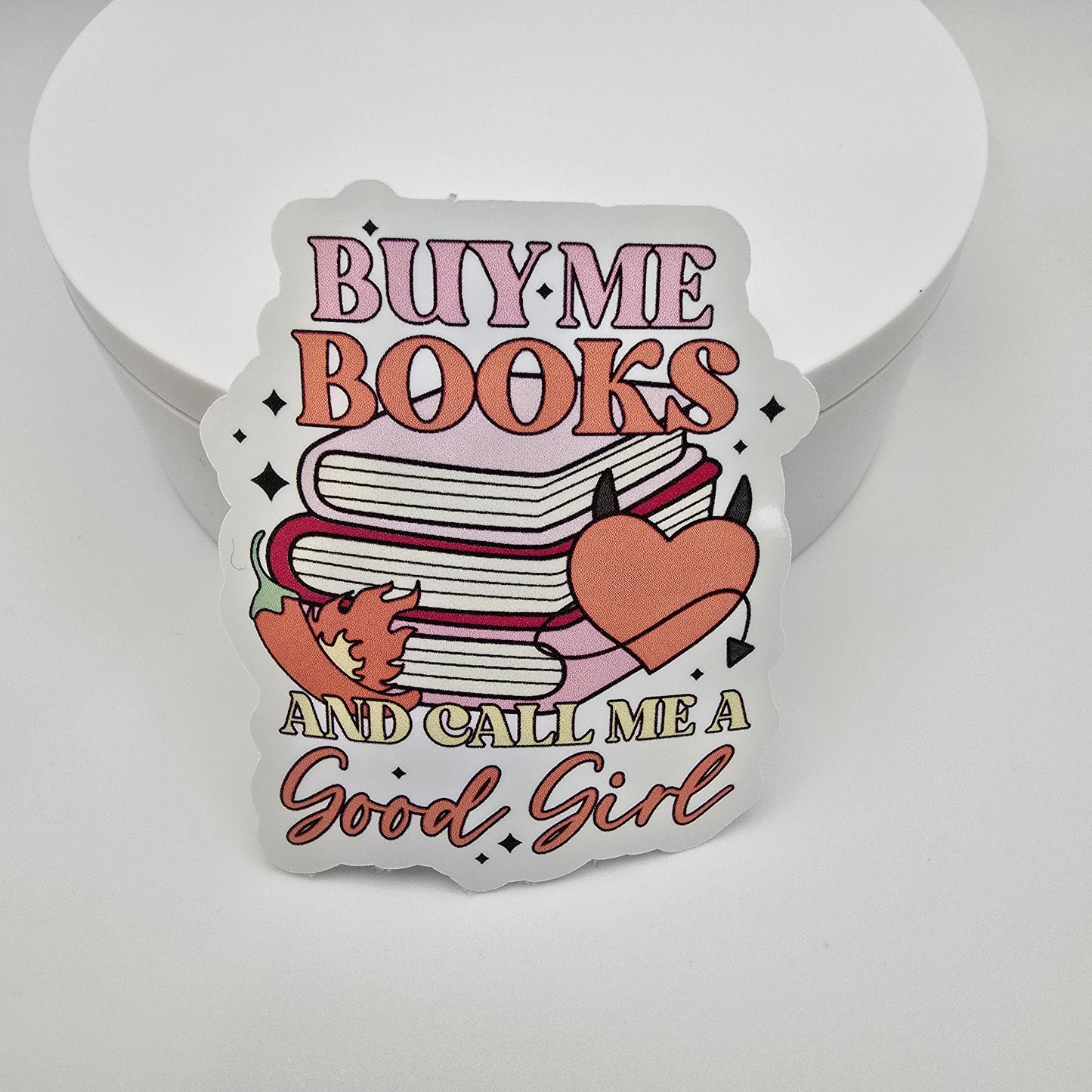 3" Vinyl sticker "Buy me books and call me a good girl"